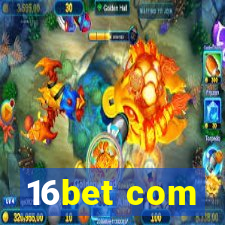 16bet com